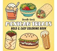 Bold and Easy Mexican Treats Coloring Book: 50 Simple and Cute Designs for Kids and Adults Featuring Traditional Food, Snacks, Candies (Bold And Easy Coloring Book)