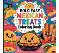 Bold and Easy Mexican Treats Coloring Book for Kids - Fun and Simple Coloring Pages of Delicious Mexican Foods for Children Ages 4-8