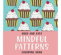 Bold and Easy Mindful Patterns Coloring Book: 43 Fun and Simple Patterns, Perfect for Kids, Adults and Your Favorite Foodie
