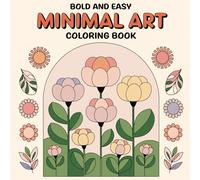 Bold and Easy: Minimal Art Coloring Book: A Calming Escape into Beautiful Simplicity