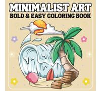 Bold and Easy Minimalist Art Coloring Book: 50 Simple and Relaxing Designs with Minimalist Shapes, Simple Landscapes, Abstract Art, Clean Lines, and ... Stress Relief. (Bold & Easy Coloring Book)