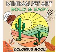Bold and Easy Minimalist Art Coloring Book: Cute Illustrations for Relaxation And Stress Relief with Relaxing Minimalist Art Designs, Perfect For Adults, Teens and Kids.