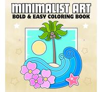 Bold and Easy Minimalist Art Coloring Book: Simple and Cute Illustrations of Plants , Houses , Nature and More for Relaxation and Stress relief, ... Teens and Kids. (Bold & Easy Coloring Book)
