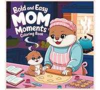 Bold and Easy MOM Moments Coloring Book: 55+ Adorable Scenes Celebrating Animal Moms & Their Little Ones - A Sweet and Wholesome Coloring Adventure for Kids and Families