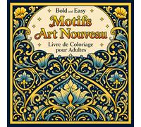 Bold and Easy Motifs Art Nouveau: Livre de Coloriage pour Adultes avec Ornements Décoratifs et Motifs Répétitifs Relaxants