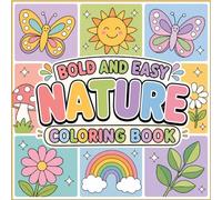 Bold and Easy Nature Coloring Book for Kids: Simple Flowers, Butterflies, Rainbows, Mushrooms, and Cute Outdoor Designs for Ages 4-8