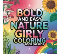 Bold and Easy Nature Girly Coloring Book for Kids: Fun and Relaxing Nature Designs for Girls and Boys | Cute and Simple Outlines for Stress Relief, ... (Bold & Easy Coloring Collection)