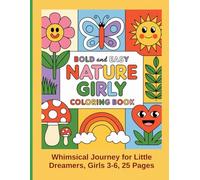 Bold and Easy Nature Girly Coloring Book: Whimsical Journey for Little Dreamers, Girls 3-6, 25 Pages