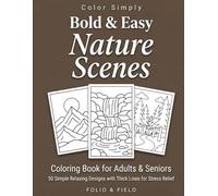 Bold and Easy Nature Scenes Coloring Book for Adults and Seniors: 50 Simple Landscapes Mountains Trees and Gardens with Thick Lines (Color Simply)