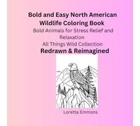 Bold and Easy North American Wildlife Coloring Book: Redrawn and Reimagined: Bold Lines for Stress Free Coloring For All Ages (Bold and Easy Coloring Books for All Ages)