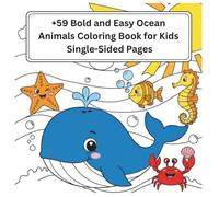 Bold and Easy Ocean Animals Coloring Book for Kids: Big, Simple, and Cute Under the Sea Designs of Sharks, Whales, Dolphins, and Turtles for Relaxation and Fun (Easy Coloring for Kids)