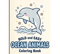 Bold and Easy Ocean Animals Coloring Book: Simple Thick-Lined Marine Life and Sea Creatures for Relaxing Screen-Free Activities Designed for Kids