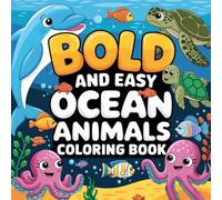 Bold and Easy Ocean Animals Coloring Book: The World Sea Animals for All Ages to Enjoy