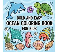 Bold and Easy Ocean Coloring Book For Kids: Fun and Simple Sea Animals for Kids Ages 3-8 Big Easy Designs for Relaxing Coloring (Bold & Easy Coloring Books)