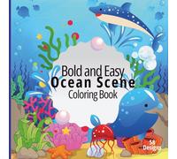 Bold and Easy Ocean Scene Coloring Book: for Adults and Kids - Fun Relaxation with Ocean Animal Designs