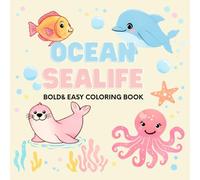 Bold and Easy Ocean Sea Life Coloring Book: Bold & Easy Coloring Pages with Cute Sea Animals for Kids Ages 2-4