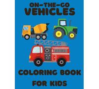 Bold and Easy: On-The-Go Vehicles Coloring Book for Kids