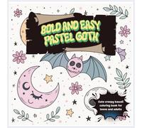 BOLD AND EASY PASTEL GOTH: Spooky Cute: 80 Bold & Easy Pastel Goth Coloring Pages