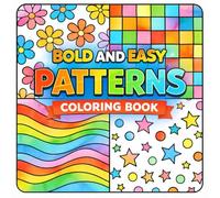 Bold and Easy Patterns Coloring Book: Simple Large-Print Designs with Thick Lines for Relaxation and Stress Relief - Fun Geometric and Repeating Patterns for Kids, Teens, Adults, and Seniors
