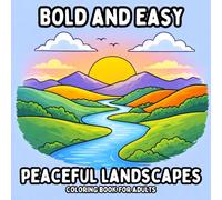 Bold and Easy Peaceful Landscapes: Coloring Book for Adults - Calm and Simple Nature Pages for Relaxation and Mindfulness (Bold and Easy Coloring Books for Adults)