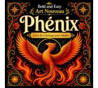 Bold and Easy Phénix Art Nouveau: Livre de Coloriage pour Adultes avec Oiseaux de Feu, Renaissance et Motifs Fantaisie
