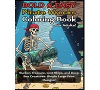 BOLD and EASY Pirate Wrecks Coloring Book for Adults: Sunken Treasure, Lost Ships, and Deep Sea Creatures: Simple Large Print Designs for Seniors, Beginners, Low Vision, & Stress Relief