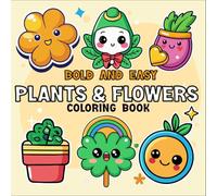 Bold and Easy Plants & Flowers Coloring book: 52 Simple Designs for Adults, Seniors, and Kids for Relaxation, Stress Relief, Focus, and Creativity