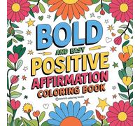 Bold and Easy Positive Affirmations Coloring Book for Adults and Teens: Empowerment Stress Relief Coloring to Build Confidence (Bold & Easy Stress Relief Coloring Books)
