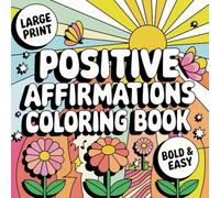 Bold and Easy Positive Affirmations Coloring Book For Adults & Kids: Filled With 50 Motivational Words & Inspirational Quotes Coupled With Simple Yet ... and Self-Love, Self-Esteem For All Ages.