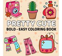 Bold and Easy Pretty Cute Coloring Book: Adorable Simple Designs for Relaxation and Fun: 8.5" x 8.5" | 64 Pages | Easy Large Print Coloring for Kids, Teens, and Adul