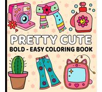 Bold and Easy Pretty Cute Coloring Book: Fun, Relaxing and Adorable Designs for Stress Relief and Creativity.