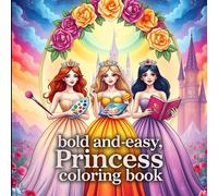 Bold and Easy Princess Coloring Book: 54 Magical and Simple Designs for Creative Kids: A charming coloring book designed to spark imagination and provide hours of stress-free fun.