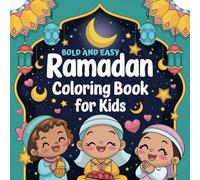 Bold and Easy Ramadan Coloring Book for Kids: Fun Islamic Designs to Celebrate the Holy Month with Creativity and Joy
