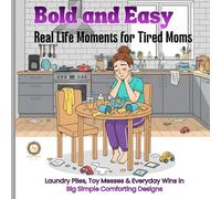 Bold and Easy Real life Moments for Tired Moms: Laundry Piles, Toy Messes & Everyday Wins in Big Simple Comforting Designs