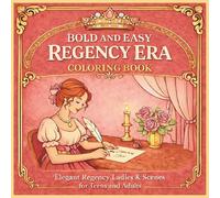 Bold and Easy Regency Era Coloring Book: Elegant Regency Ladies, Romantic Scenes, Tea Time, Fashion and Vintage Designs for Relaxation (Bold & Easy - Regency Era)