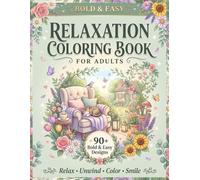 Bold and Easy Relaxation Coloring Book for Adults: Simple Cozy Scenes, Flowers, Cute Animals, Gardens and Peaceful Designs for Stress Relief and ... & Color: Adult Coloring Book Collection)