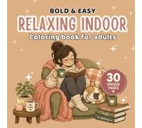 Bold and Easy Relaxing Indoor Coloring Book for Adults: 30 Simple Cozy Scenes with Cats, Coffee, Rainy Days and Stress Relief Coloring Pages (Bold & Easy Coloring Collection)