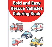 Bold and Easy Rescue Vehicles Coloring Book: Simple Thick-Lined Fire Trucks Police Cars and Ambulances with Star Accents for Fun Screen-Free Activities