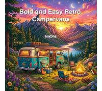 Bold and Easy Retro Campervans: A Relaxing Adult Coloring Book Featuring Vintage Vans, Cozy Camping, and Scenic Road Trips for Mindfulness