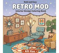 Bold and Easy Retro Mod Interior Design Coloring Book: 40 Simple Mid-Century Modern Room Interiors To Color For Stress Relief and Relaxation (Bold and Easy Interior Design Coloring Books)