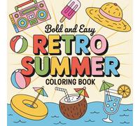 Bold and Easy Retro Summer Coloring Book: A Nostalgic Summer Escape with Bold Lines and Retro Flair. Perfect for Kids, Teens & Adults