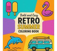 Bold and Easy Retro Summer Coloring Book for Kids: Over 70 Fun Designs in a Bright 8.5 x 8.5 Format