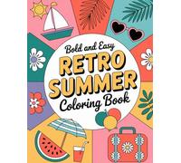 Bold and Easy Retro Summer Coloring Book: Relaxing Vintage Vibes & Fun Summertime Scenes for All Ages