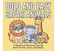 Bold and Easy Safari Animals: A Simple and Relaxing Coloring Book Featuring Cute Lions, Elephants, Giraffes, and Zebras Enjoying Cozy Safari ... Adults. (Bold and Easy Cozy Coloring Books)