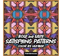Bold and Easy Satisfying Patterns Color by Number: 50 Simply Designs for Stress Relief and Mindful Relaxation Perfect for Beginners, Teens, Adults & Seniors