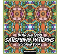 Bold and Easy Satisfying Patterns Coloring Book: 50 Simply Designs for Stress Relief and Mindful Relaxation Perfect for Beginners, Teens, Adults & Seniors