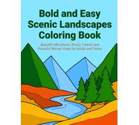 Bold and Easy Scenic Landscapes Coloring Book: Beautiful Mountains, Rivers, Forests and Peaceful Nature Views for Adults and Teens