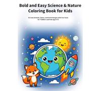 Bold and Easy Science & Nature Coloring Book for Kids: 50 Cute Animals, Space, and Earth Designs with Fun Facts for Toddlers and Kids Ages 4-8