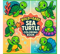Bold and easy sea turtle coloring book: “Bold Lines, Easy Coloring - Perfect for Beginners”