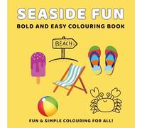 Bold And Easy Seaside Fun: A Colouring Book for Kids, Teens & Adults Featuring Beach Balls, Ice Cream, Sunglasses & More